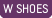 W SHOES
